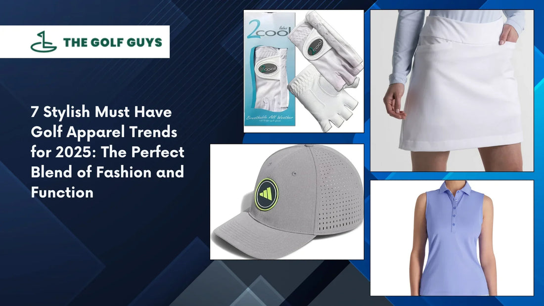 7 Stylish Must Have Golf Apparel Trends for 2025: The Perfect Blend of Fashion and Function - The Golf Guys Online