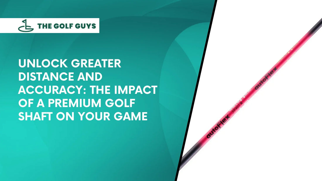 Unlock Greater Distance and Accuracy: The Impact of a Premium Golf Shaft on Your Game - The Golf Guys Online